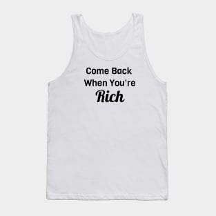 Comeback When You Are Rich Tank Top